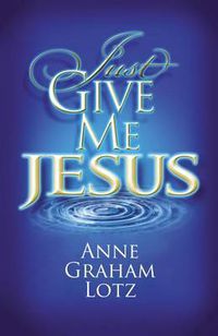 Cover image for Just Give Me Jesus