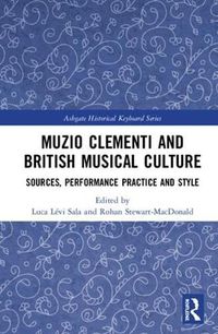 Cover image for Muzio Clementi and British Musical Culture: Sources, Performance Practice and Style