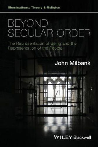 Cover image for Beyond Secular Order - The Representation of Being  and the Representation of the People