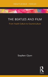 Cover image for The Beatles and Film: From Youth Culture to Counterculture