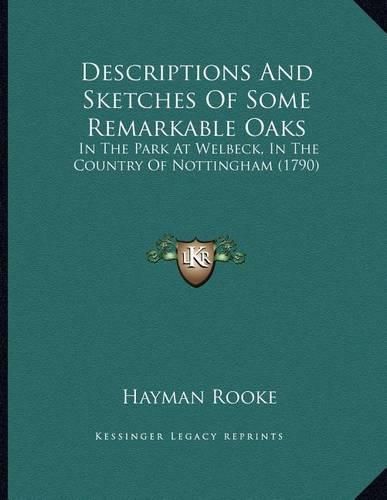 Cover image for Descriptions and Sketches of Some Remarkable Oaks: In the Park at Welbeck, in the Country of Nottingham (1790)