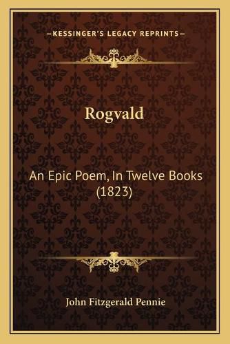 Cover image for Rogvald: An Epic Poem, in Twelve Books (1823)