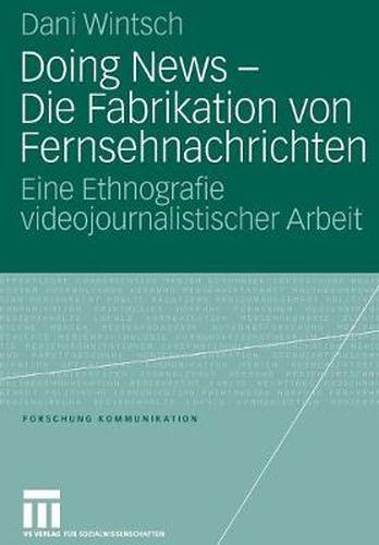 Cover image for Doing News - Die Fabrikation Von Fernsehnachrichten: Eine Ethnografie Videojournalistischer Arbeit