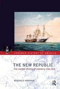 Cover image for The New Republic: The United States of America 1789-1815