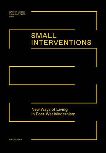 Cover image for Small Interventions: New ways of living in post-war modernism