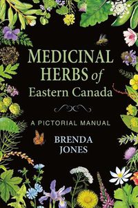 Cover image for Medicinal Herbs of Eastern Canada: A Pictorial Manual