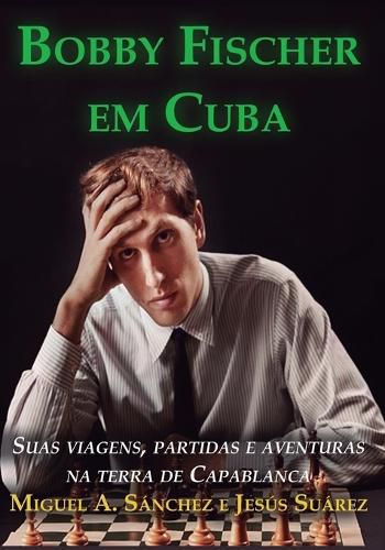 Cover image for Bobby Fischer em Cuba