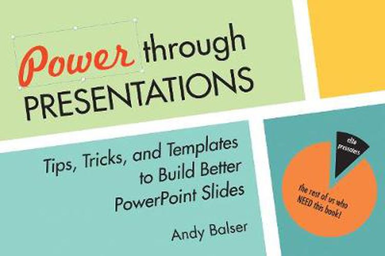 Cover image for Power Through Presentations: Tips and Tricks to Build a Better Slide Deck