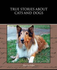 Cover image for True Stories about Cats and Dogs