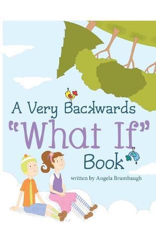 Cover image for A Very Backwards What If Book