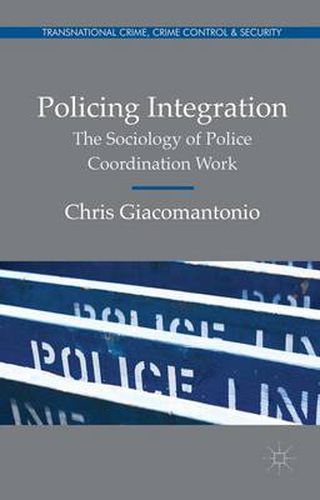 Cover image for Policing Integration: The Sociology of Police Coordination Work