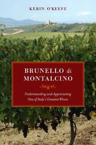 Cover image for Brunello di Montalcino: Understanding and Appreciating One of Italy's Greatest Wines