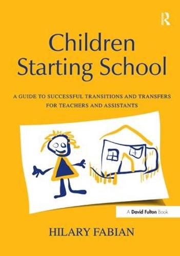 Cover image for Children Starting School: A Guide to Successful Transitions and Transfers for Teachers and Assistants