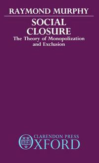 Cover image for Social Closure: The Theory of Monopolization and Exclusion