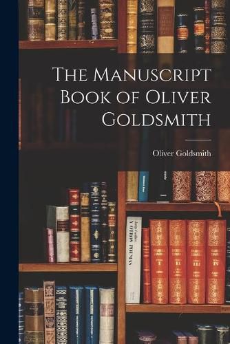 The Manuscript Book of Oliver Goldsmith