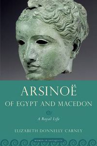 Cover image for Arsinoe of Egypt and Macedon: A Royal Life