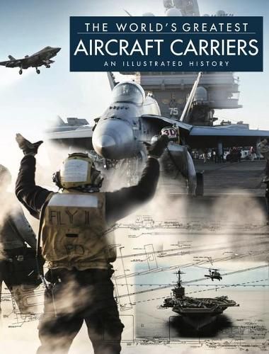 Aircraft Carriers: An Illustrated History