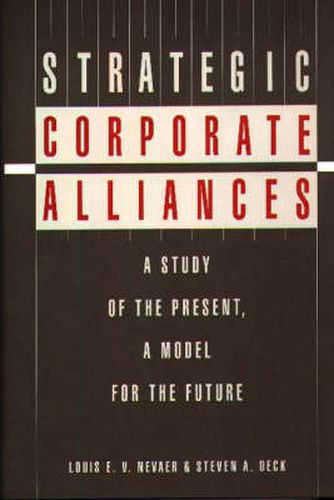 Cover image for Strategic Corporate Alliances: A Study of the Present, A Model for the Future