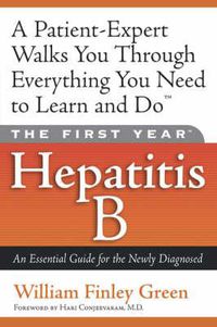 Cover image for The First Year: Hepatitis B: An Essential Guide for the Newly Diagnosed