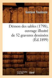 Cover image for Demon Des Sables (1798), Ouvrage Illustre de 52 Gravures Dessinees (Ed.1899)