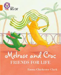 Cover image for Melrose and Croc Friends For Life: Band 06/Orange