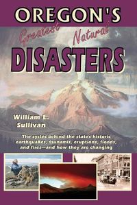 Cover image for Oregon's Greatest Natural Disasters