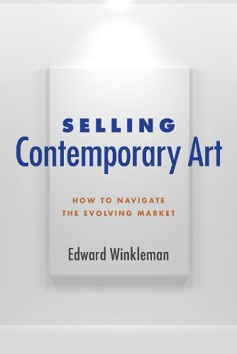 Cover image for Selling Contemporary Art: How to Navigate the Evolving Market