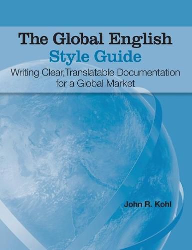 Cover image for The Global English Style Guide: Writing Clear, Translatable Documentation for a Global Market (Hardcover edition)