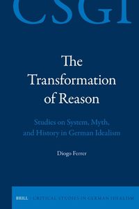 Cover image for The Transformation of Reason: Studies on System, Myth, and History in German Idealism