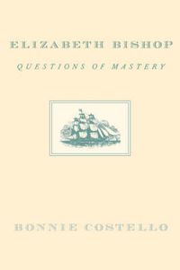 Cover image for Elizabeth Bishop: Questions of Mastery