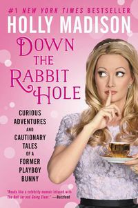 Cover image for Down The Rabbit Hole: Curious Adventures And Cautionary Tales Of A Former Playboy Bunny