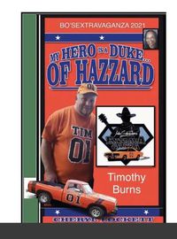 Cover image for My Hero Is a Duke...of Hazzard Bo'sextravaganza Fan Photo Album, Timothy Burns Edition