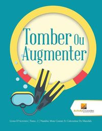 Cover image for Tomber Ou Augmenter: Livres D'Activites Tome. 2 Numbre Mots Croises Et Coloration De Mandala