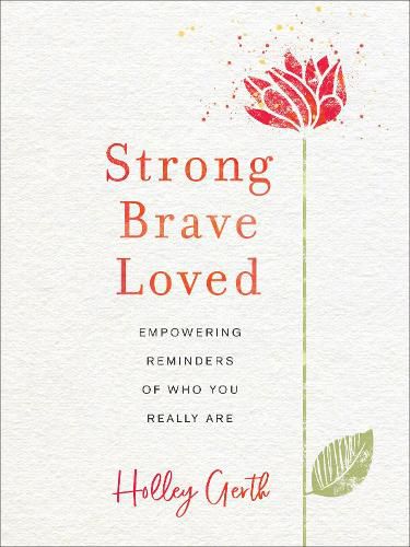 Cover image for Strong, Brave, Loved - Empowering Reminders of Who You Really Are