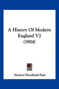 Cover image for A History of Modern England V2 (1904)
