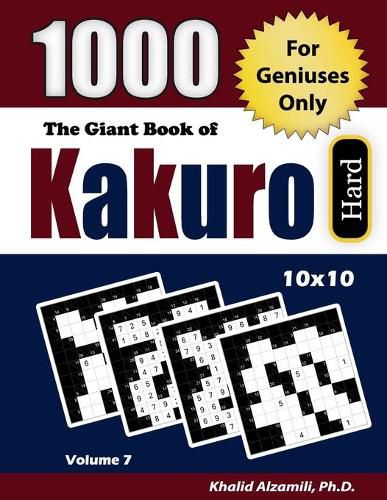 The Giant Book of Kakuro: 1000 Hard Cross Sums Puzzles (10x10): For Geniuses Only