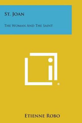 St. Joan: The Woman and the Saint