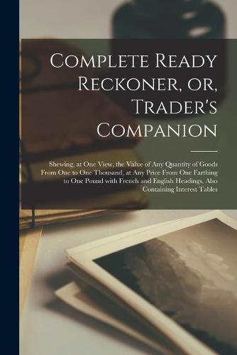 Cover image for Complete Ready Reckoner, or, Trader's Companion [microform]