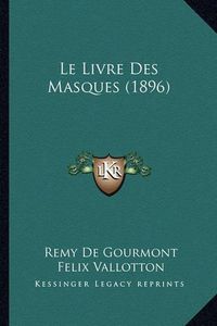 Cover image for Le Livre Des Masques (1896)