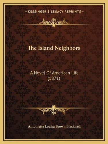 Cover image for The Island Neighbors: A Novel of American Life (1871)