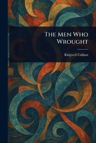 Cover image for The Men Who Wrought