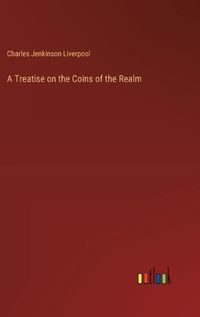 Cover image for A Treatise on the Coins of the Realm