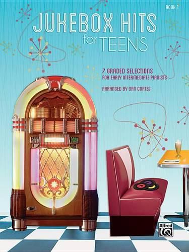 Cover image for Jukebox Hits for Teens, Bk 1: 7 Graded Selections for Early Intermediate Pianists