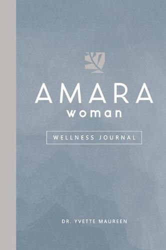 Cover image for The AMARA Woman Wellness Journal (Blue)