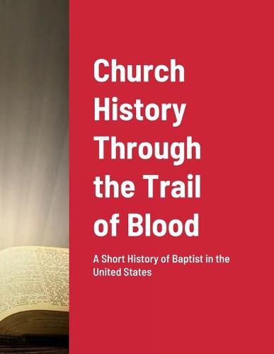 Cover image for Church History Through the Trail of Blood