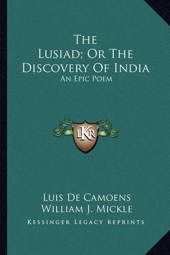 Cover image for The Lusiad; Or the Discovery of India: An Epic Poem