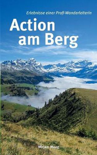 Cover image for Action am Berg: Erlebnisse einer Profi-Wanderleiterin