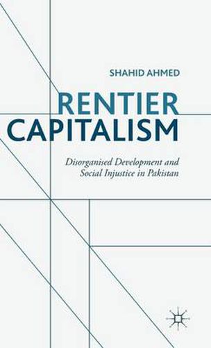 Rentier Capitalism: Disorganised Development and Social Injustice in Pakistan