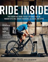 Cover image for Ride Inside: The Essential Guide to Get the Most Out of Indoor Cycling, Smart Trainers, Classes, and Apps