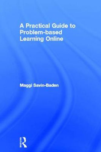 Cover image for A Practical Guide to Problem-Based Learning Online